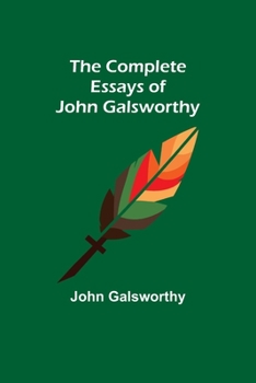 Paperback The Complete Essays of John Galsworthy Book