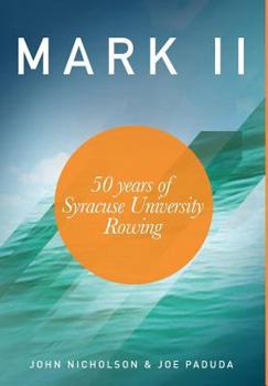 Hardcover Mark II - 50 Years of Syracuse University Rowing Book