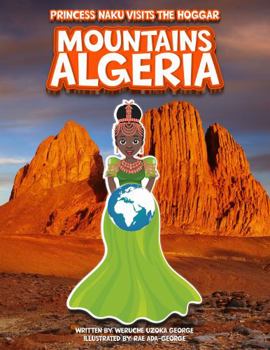 Hardcover Princess Naku Visits The Hoggar Mountains - Algeria (PRINCESS NAKU™ Series) Book