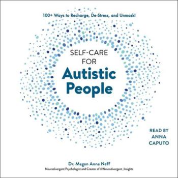 Audio CD Self-Care for Autistic People: 100+ Ways to Recharge, De-Stress, and Unmask! Book