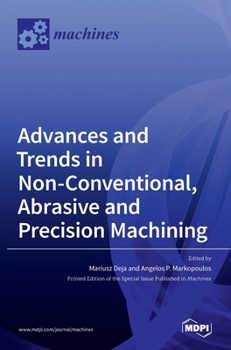 Hardcover Advances and Trends in Non-conventional, Abrasive and Precision Machining Book