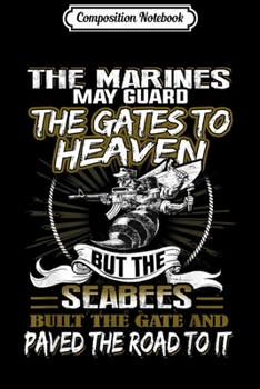 Composition Notebook: Navy seabee the mari may guard the gate to heaven but the se  Journal/Notebook Blank Lined Ruled 6x9 100 Pages