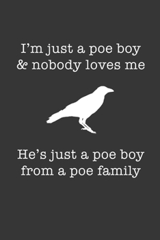 Im Just A Poe Boy Nobody Loves Me Notebook: Lined Journal, 120 Pages, 6 x 9, Affordable Gift Journal Matte Finish