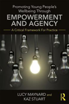 Paperback Promoting Young People's Wellbeing Through Empowerment and Agency: A Critical Framework for Practice Book