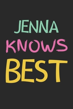 Jenna Knows Best: Lined Journal, 120 Pages, 6 x 9, Jenna Personalized Name Notebook Gift Idea, Black Matte Finish (Jenna Knows Best Journal)