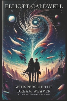 Whispers of the Dreamweaver: A Tale of Shadows and Light