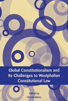 Paperback Global Constitutionalism and Its Challenges to Westphalian Constitutional Law Book