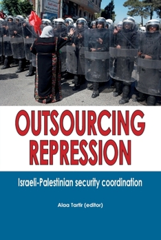 Paperback Outsourcing Repression: Israeli-Palestinian security coordination Book