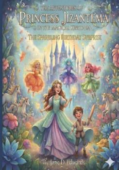 The Sparkling Birthday Surprise (The Adventures of Princess Jizantema in the Magical Kingdom)