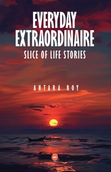 Paperback Everyday Extraordinaire: Slice of Life Stories Book