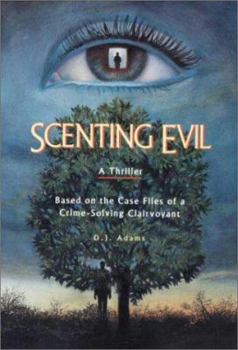 Paperback Scenting Evil: A Thriller: Based on the Case Files of a Crime-Solving Clairvoyant Book