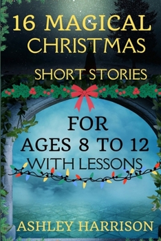 Paperback 16 Magical Christmas Short Stories for Ages 8 to 12 with Moral Lessons Book