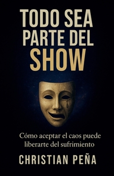 Paperback Todo Sea Parte Del Show [Spanish] Book