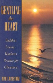 Paperback Gentling the Heart: Buddhist Lovingkindness Practice for Christians Book