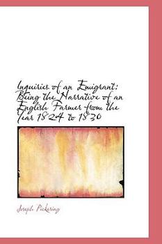Paperback Inquiries of an Emigrant: Being the Narrative of an English Farmer from the Year 1824 to 1830 Book