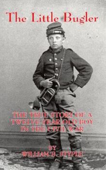 Hardcover The Little Bugler: The True Story a Twelve-Year-Old Boy in the Civil War Book