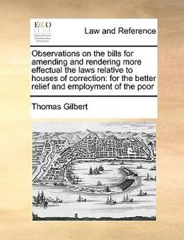 Paperback Observations on the Bills for Amending and Rendering More Effectual the Laws Relative to Houses of Correction: For the Better Relief and Employment of Book