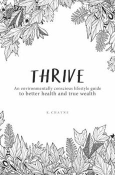 Paperback Thrive: An environmentally conscious lifestyle guide to better health and true wealth Book