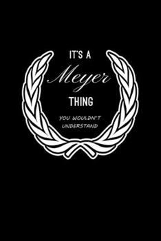 It's A Meyer Thing, You Wouldn't Understand: Personalized Notebook Journal With Name Blank Lined Customized Diary Logbook Gifts