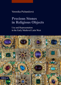 Paperback Precious Stones in Religious Objects: Use and Representation in the Early Medieval Latin West Book