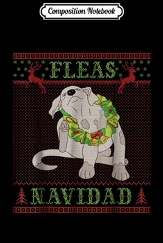 Composition Notebook: Fleas Navidad Dog Tacky & Ugly Christmas Party ABX036 Journal/Notebook Blank Lined Ruled 6x9 100 Pages
