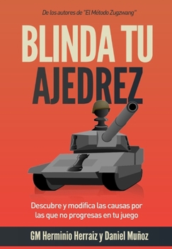Paperback Blinda tu ajedrez: Descubre y modifica las causas por las que no progresas en tu juego [Spanish] Book