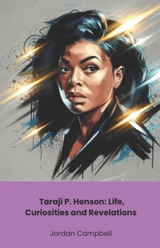 Paperback Taraji P. Henson: Life, Curiosities and Revelations: The definitive tribute to the queen of Hollywood and undisputed talent Book