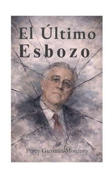 Paperback El Último Esbozo.: La Últimas Horas de Franklin D. Roosevelt. (Spanish Edition) [Spanish] Book