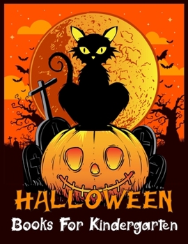 Halloween Books For Kindergarten: Best Halloween Designs Including Witches, Ghosts, Pumpkins, Vampires, Haunted Houses, Zombies, Skulls, and ... Children, and Seniors.Adult Coloring Book!