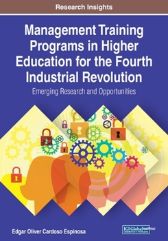 Paperback Management Training Programs in Higher Education for the Fourth Industrial Revolution: Emerging Research and Opportunities Book