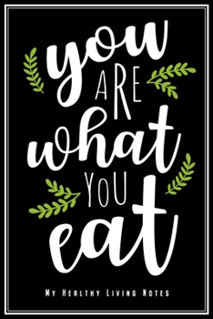 You Are What You Eat: Du Bist Was Du Isst Notizbuch Für Gesunde Ernährung Planer Tagebuch Schreibheft - Geschenk Für Veganer Vegetarier Pescetarier ... Geschenkidee Zum Geburtstag & Zu Weihnachten