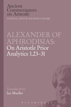 Paperback Alexander of Aphrodisias: On Aristotle Prior Analytics 1.23-31 Book