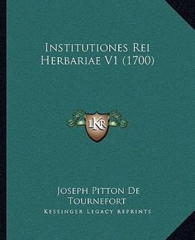 Paperback Institutiones Rei Herbariae V1 (1700) [Latin] Book