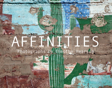 Paperback Affinities: Photographs by Timothy Hearsum Book