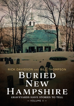 Paperback Buried New Hampshire: Graveyards Have Stories to Tell, Volume II Book