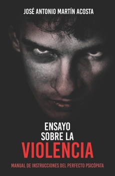 Paperback Ensayo sobre la violencia: Manual de instrucciones del perfecto psicópata [Spanish] Book