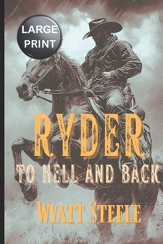 Ryder - To Hell and Back - LARGE PRINT WESTERN: A Classic Western Novel (Ryder - LARGE PRINT WESTERN SERIES)