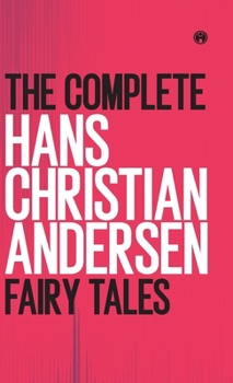 The Complete Hans Christian Andersen Fairy Tales