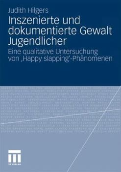 Paperback Inszenierte Und Dokumentierte Gewalt Jugendlicher: Eine Qualitative Untersuchung Von 'Happy Slapping'-Phänomenen [German] Book