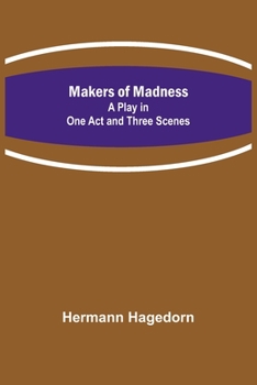 Paperback Makers of Madness; A Play in One Act and Three Scenes Book