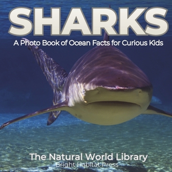 Sharks: A Photo Book of Ocean Facts for Curious Kids (The Natural World Library)