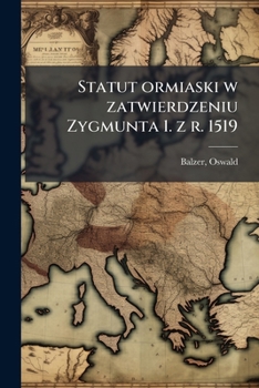 Paperback Statut ormiaski w zatwierdzeniu Zygmunta 1. z r. 1519 [Polish] Book