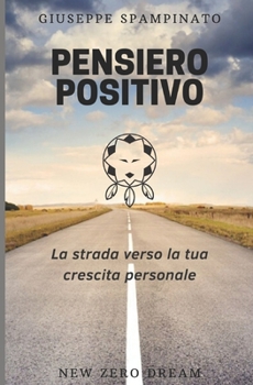 Paperback Pensiero Positivo: La strada verso la tua crescita personale [Italian] Book