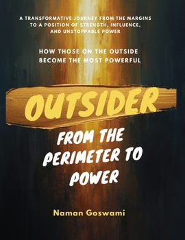 Outsider - From the Perimeter to Power: How to Thrive on the Edges, Find Power in Not Belonging, and Build a Life the Center Could Never Imagine.