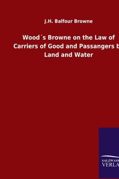 Paperback Wood´s Browne on the Law of Carriers of Good and Passangers by Land and Water Book