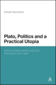 Hardcover Plato, Politics and a Practical Utopia,: Social Constructivism and Civic Planning in the 'Laws' Book