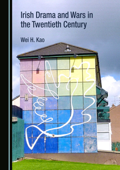 Hardcover Irish Drama and Wars in the Twentieth Century Book
