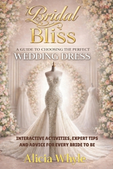 Bridal Bliss: A Guide to Choosing Your Perfect Wedding Dress