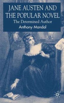 Hardcover Jane Austen and the Popular Novel: The Determined Author Book