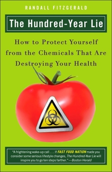 Paperback The Hundred-Year Lie: How to Protect Yourself from the Chemicals That Are Destroying Your Health Book